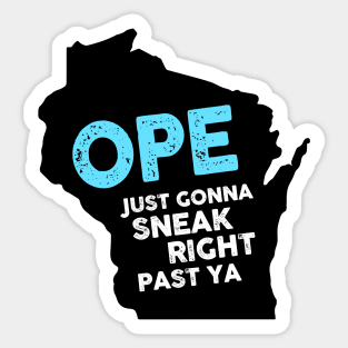 Ope Just Gonna Sneak Right Past Ya Sticker